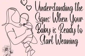Understanding the Signs: When Your Baby is Ready to Start Weaning