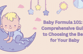 Baby Formula 101: A Comprehensive Guide to Choosing the Best for Your Baby