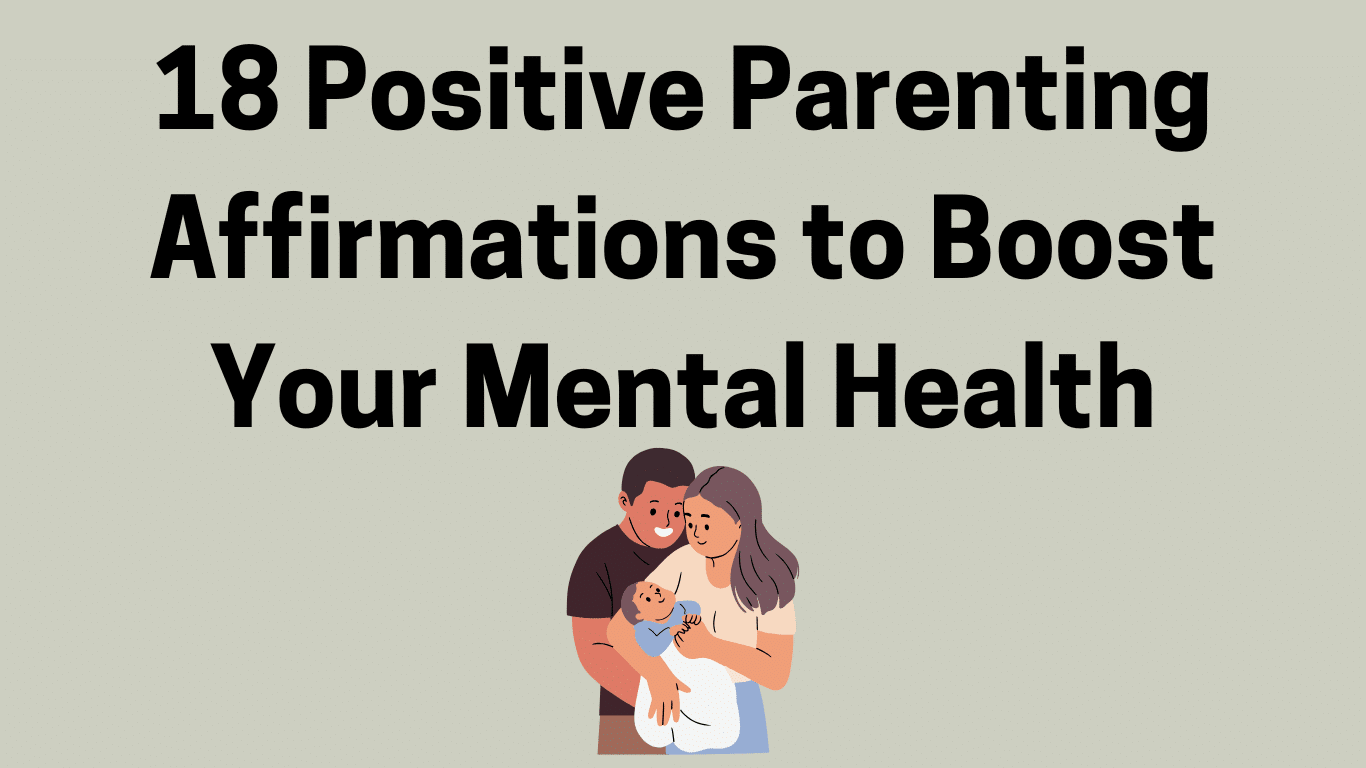 18 Positive Parenting Affirmations to Boost Your Mental Health