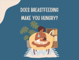 Does Breastfeeding Make You Hungry?