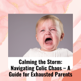 Calming the Storm: Navigating Colic Chaos – A Guide for Exhausted Parents