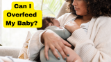 Can I Overfeed My Baby? A Comprehensive Guide