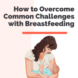 How to Overcome Common Challenges with Breastfeeding