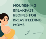Nourishing Breakfast Recipes for Breastfeeding Moms