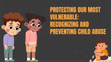 Protecting Our Most Vulnerable: Recognizing and Preventing Child Abuse