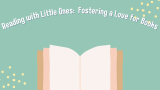 Reading with Little Ones: Fostering a Love for Books