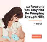 12 Reasons You May Not Be Pumping Enough Milk: Breastfeeding Tips