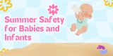 A Guide to Summer Safety for Babies and Infants