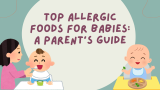 Top Allergic Foods for Babies: A Parent’s Guide