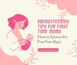 Breastfeeding Tips for First Time Moms: How to Survive the First Few Days